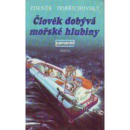 Člověk dobývá mořské hlubiny (edice: Kamarád) [příroda, potápění]